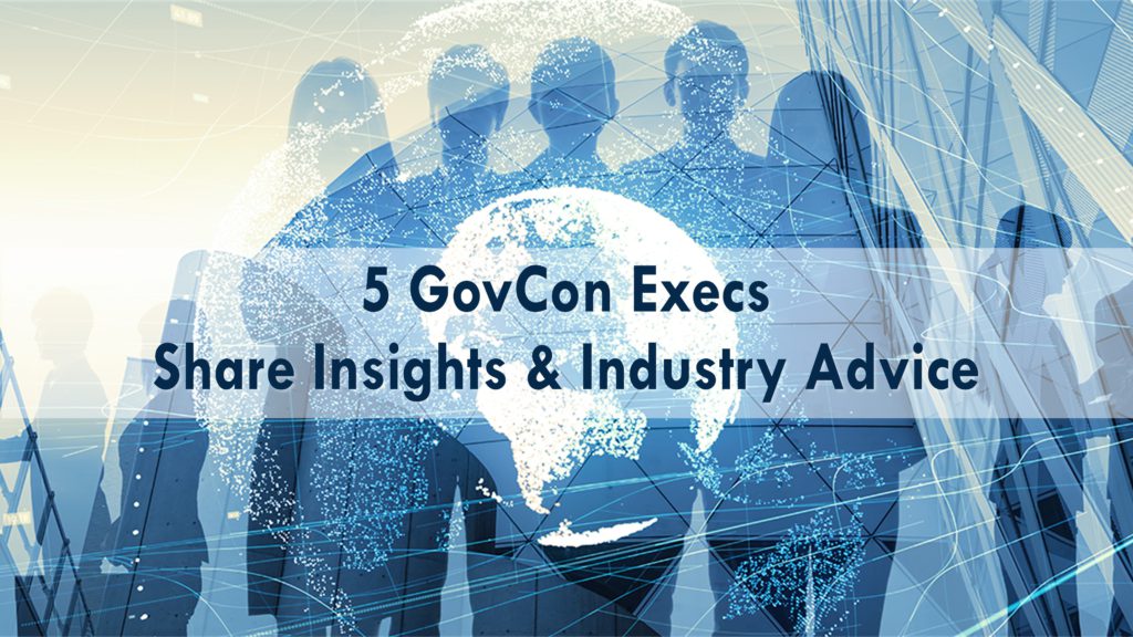 5 GovCon Execs Share Insights & Industry Advice