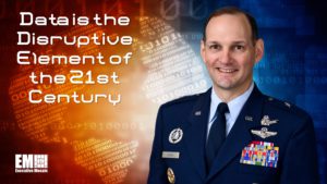 DAF’s Brig. Gen. John Olson Says Data is the Disruptive Element of the 21st Century